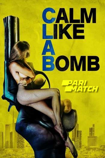 Calm Like a Bomb movie dual audio download 480p 720p