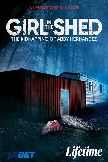 Girl in the Shed The Kidnapping of Abby Hernandez movie dual audio download 720p