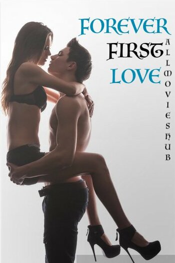 Forever First Love Full Movie Download 480p 720p 1080p